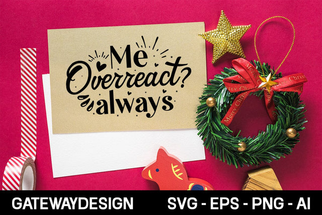 Me Overreact Always Svg Design 1 SVG designmaster24 