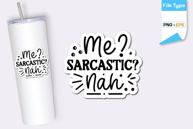 Me Sarcastic Nah. Sticker, Sarcastic Sticker, Funny Sarcastic Sticker, SVGs,Quotes and Sayings,Food & Drink,On Sale, Print & Cut SVG DesignPlante 503 
