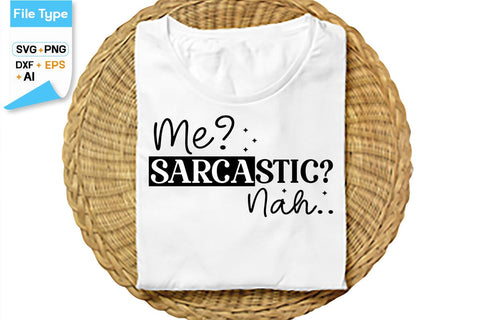 Me Sarcastic Nah SVG Cut File, SVGs,Quotes and Sayings,Food & Drink,On Sale, Print & Cut SVG DesignPlante 503 