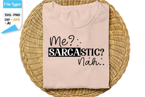 Me Sarcastic Nah SVG Cut File, SVGs,Quotes and Sayings,Food & Drink,On Sale, Print & Cut SVG DesignPlante 503 