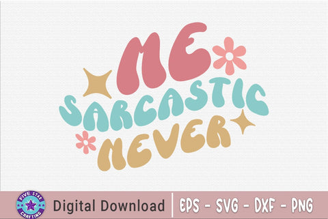 Me Sarcastic Never SVG SVG FiveStarCrafting 