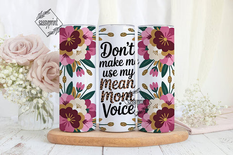 Mean Mom Voice 20oz Tumbler Wrap Sublimation sassyprint 
