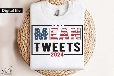 Mean tweets 2024 svg, Trump t-shirt, Trump and flag, Trump president, Trump cut files,Trump again svg, USA Flag svg, Donald trump svg,Trump cut files,Trump Cricut SVG Isabella Machell 