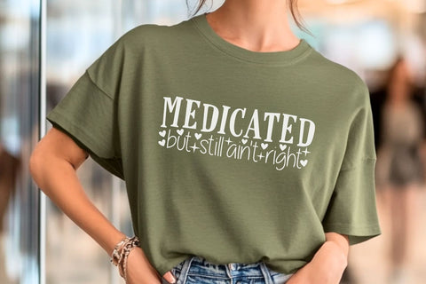 Medicated But Still Ain't Right| Funny Mental Health SVG Cutting Files. SVG CosmosFineArt 