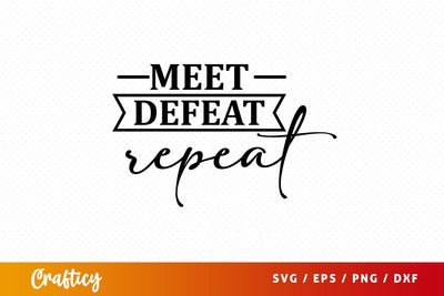 Meet defeat repeat svg Design SVG Designangry 