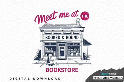 Meet me at the bookstore sublimation png design Sublimation Regulrcrative 