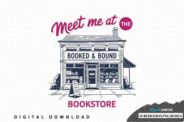 Meet me at the bookstore sublimation png design Sublimation Regulrcrative 