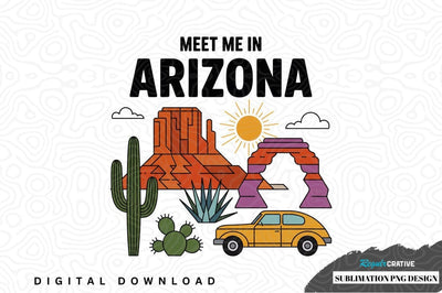 Meet me in arizona sublimation png design Sublimation Regulrcrative 