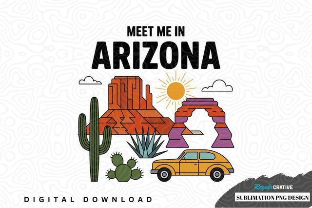 Meet me in arizona sublimation png design Sublimation Regulrcrative 