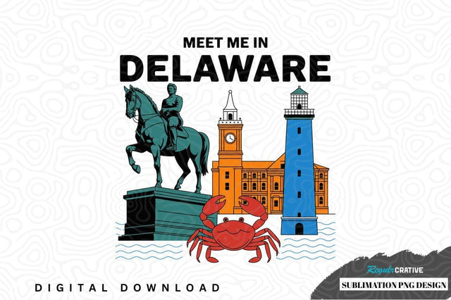 Meet me in delaware sublimation png design Sublimation Regulrcrative 