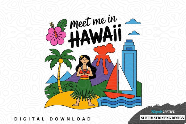 Meet me in hawaii sublimation png design Sublimation Regulrcrative 