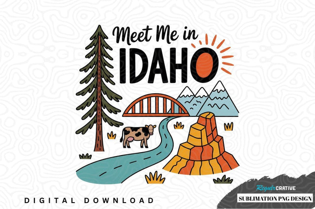 Meet me in idaho sublimation png design Sublimation Regulrcrative 