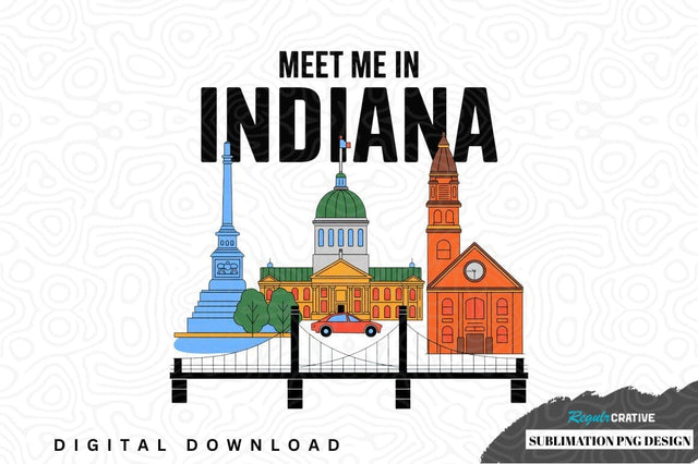 Meet me in indiana sublimation png design Sublimation Regulrcrative 