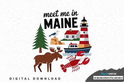 Meet me in maine sublimation png design Sublimation Regulrcrative 