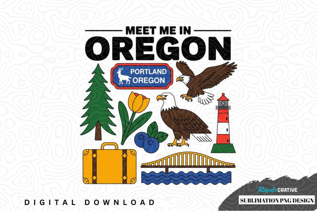Meet me in oregon sublimation png design Sublimation Regulrcrative 