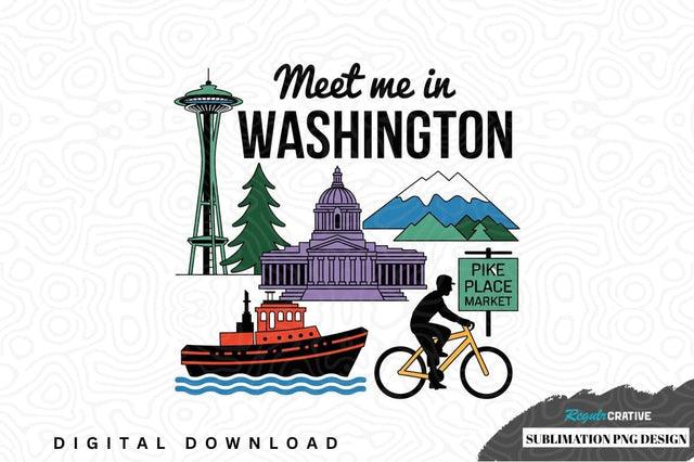Meet me in washington sublimation png design Sublimation Regulrcrative 