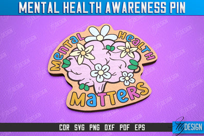 Mental Health Awareness Pin | Pin Brooch | Self Care | Clothing Accessory | CNC File SVG Fly Design 