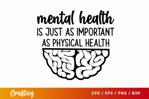Mental health is just as important as physical health SVG Design SVG Designangry 