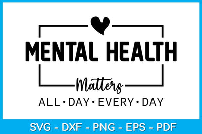 Mental Health Matters All Day Every Day SVG PNG PDF Cut File SVG Creativedesigntee 