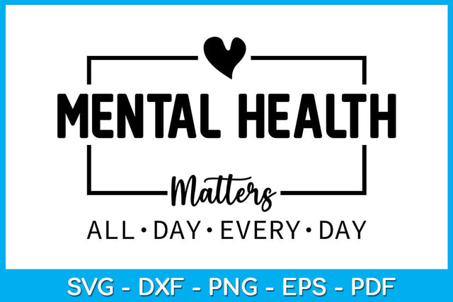 Mental Health Matters All Day Every Day SVG PNG PDF Cut File SVG Creativedesigntee 