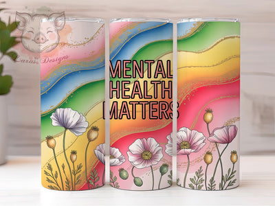 Mental Health Matters Rainbow Tumbler Wrap, Sublimation Design, Mental Health Matters, Awareness Tumbler Wrap, Rainbow Flower Design, 20Oz Tumbler, Digital Download Sublimation Lara' s Designs 