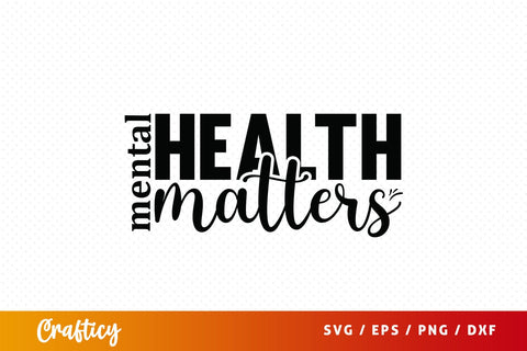 Mental health matters svg Design SVG Designangry 