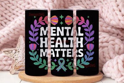 Mental Health Matters Tumbler Wrap Sublimation DesignSVG 