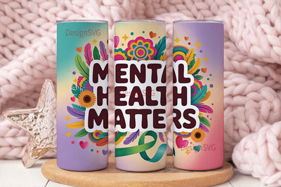 Mental Health Matters Tumbler Wrap Sublimation DesignSVG 