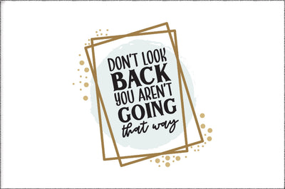 Mental Health PNG - Don't Look Back PNG - Motivational Png - Don't Look Back You Aren't Going That Way Png, Design for Cricut & Silhouette Sublimation Jagonath Roy 