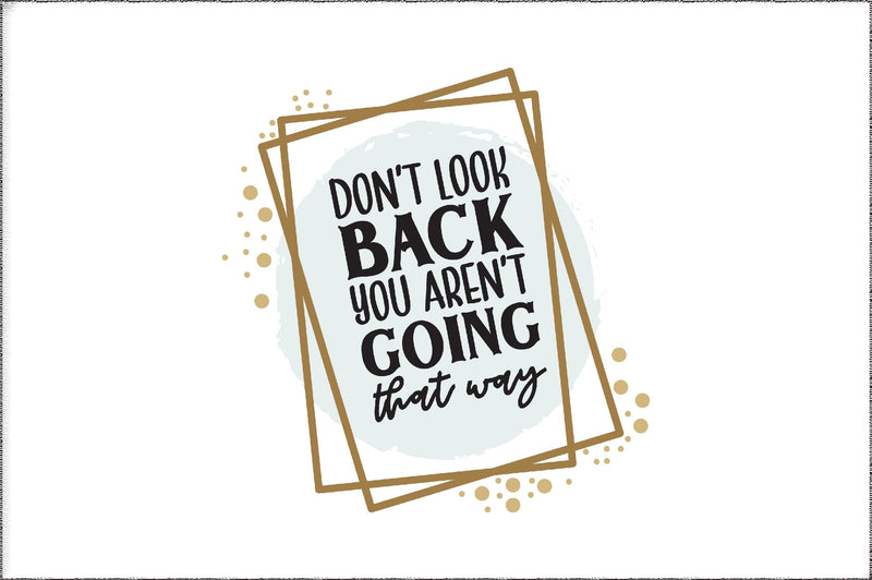 Mental Health PNG - Don't Look Back PNG - Motivational Png - Don't Look Back You Aren't Going That Way Png, Design for Cricut & Silhouette Sublimation Jagonath Roy 