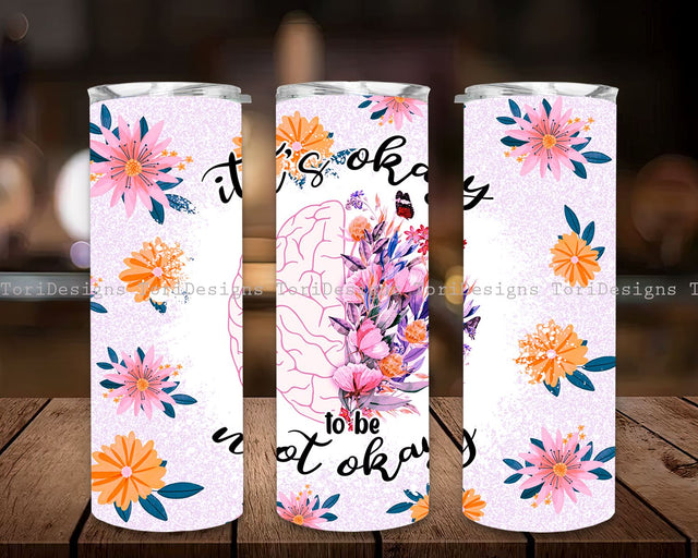 Mental health PNG It's okay to be not okay Tumbler Glitter Floral Sublimation design Template Brain Awareness Flower PNG Sublimation ToriDesigns 