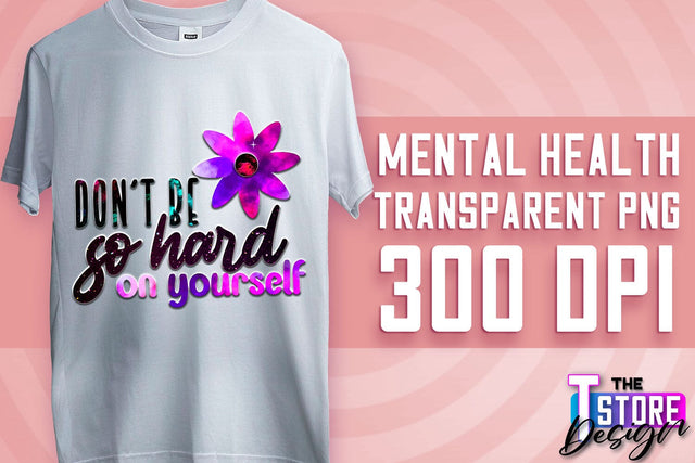 Mental Health Sublimation | Motivational Quotes PNG | PNG File v.1 Sublimation The T Store Design 