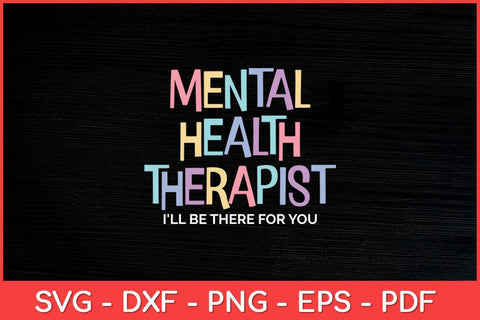 Mental Health Therapist I'll Be There For You Counselor Svg Design SVG artprintfile 