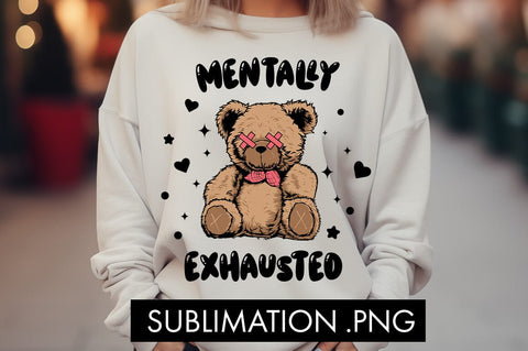 Mentally Exhausted PNG Sublimation Sublimation Freeling Design House 