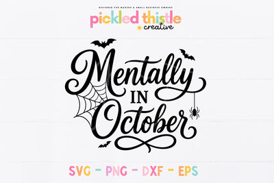 Mentally In October SVG, Funny Halloween Shirt Cut File SVG Pickled Thistle Creative 