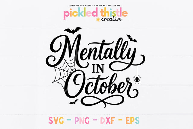 Mentally In October SVG, Funny Halloween Shirt Cut File SVG Pickled Thistle Creative 