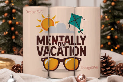 Mentally On Vacation 20oz Tumbler Sublimation DesignSVG 