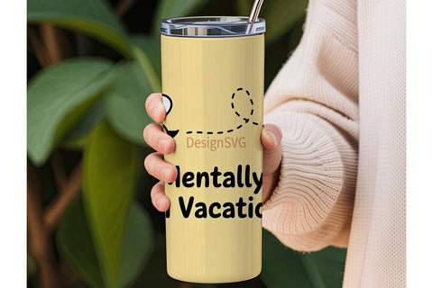 Mentally On Vacation Tumbler Wrap Sublimation DesignSVG 
