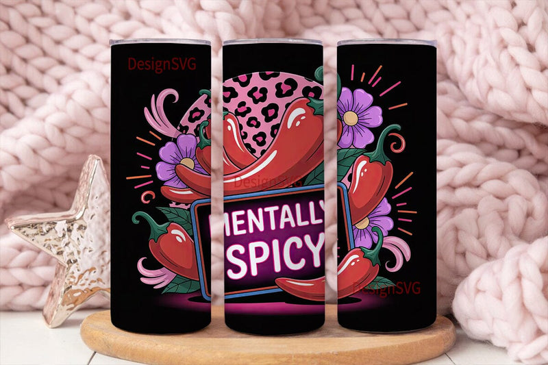 Mentally Spicy 20oz Tumbler Wrap Sublimation DesignSVG 
