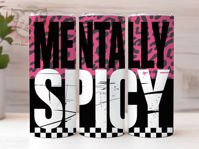 Mentally Spicy Sarcastic Quote Tumbler Wrap, Sublimation Design, Sarcastic Quote Wrap, Mental Health Humor, Mentally Spicy Design, 20Oz Tumbler, Digital Download Sublimation Lara' s Designs 