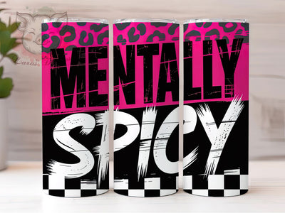 Mentally Spicy Sarcastic Quote Tumbler Wrap, Sublimation Design, Sarcastic Quote Wrap, Mental Health Humor, Mentally Spicy Design, 20Oz Tumbler, Digital Download Sublimation Lara' s Designs 
