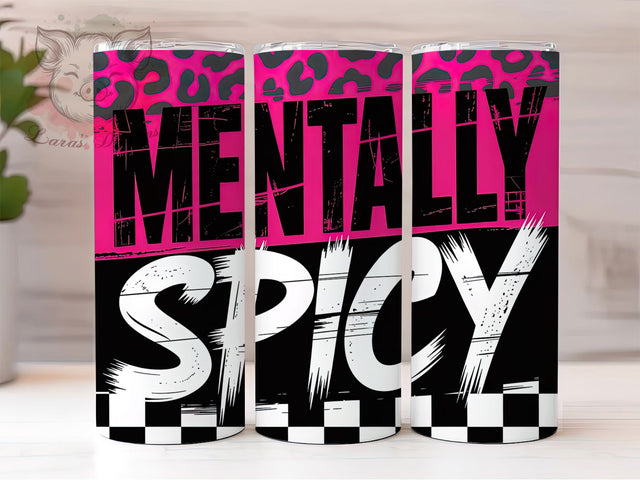 Mentally Spicy Sarcastic Quote Tumbler Wrap, Sublimation Design, Sarcastic Quote Wrap, Mental Health Humor, Mentally Spicy Design, 20Oz Tumbler, Digital Download Sublimation Lara' s Designs 