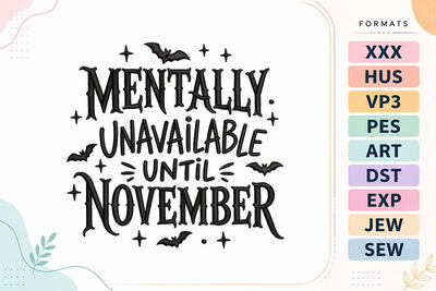 Mentally Unavailable Until November Embroidery Design | Halloween Quote Embroidery/Applique DESIGNS sg embroidery 