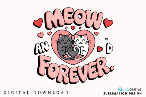 Meow and forever Sublimation Design Sublimation Regulrcrative 
