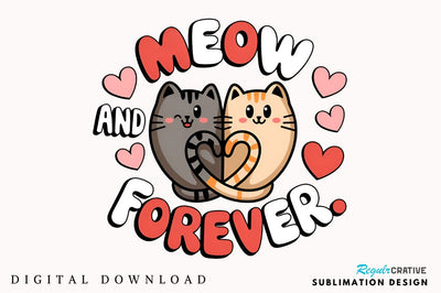 Meow and forever Sublimation Design Sublimation Regulrcrative 