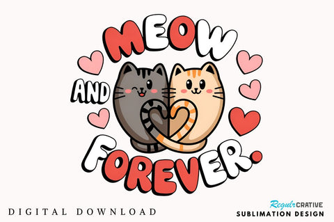 Meow and forever Sublimation Design Sublimation Regulrcrative 