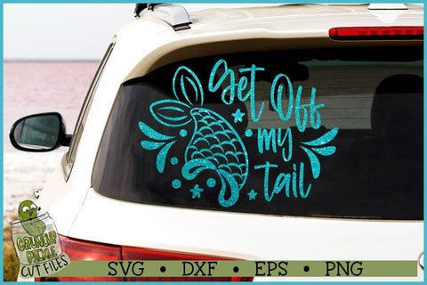 Mermaid Get Off My Tail SVG File SVG Crunchy Pickle 