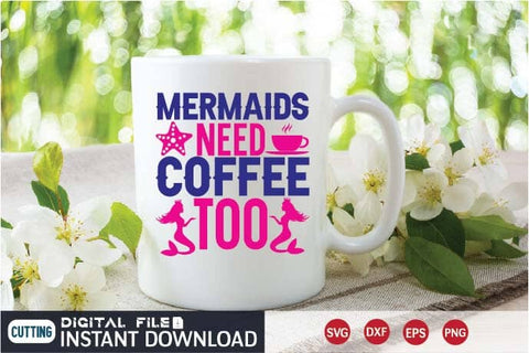 Mermaids need Coffee too svg SVG designer krishna 