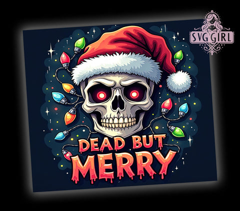 Merry Christmas Skull, Dead But Merry Tumbler, 20oz Sublimation, Halloween Christmas Drinkware, Edgy Holiday Gift, Unique Tumbler Wrap, Spooky Skull Mug Sublimation SvggirlplusArt 