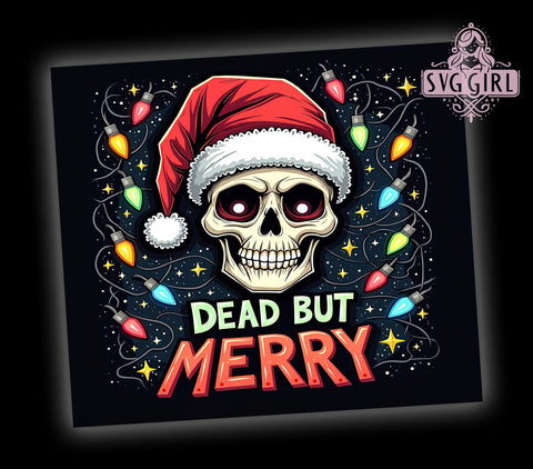 Merry Christmas Skull, Dead But Merry Tumbler, 20oz Sublimation, Halloween Christmas Drinkware, Edgy Holiday Gift, Unique Tumbler Wrap, Spooky Skull Mug Sublimation SvggirlplusArt 